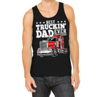 Trucker Best Truckin Dad Ever Big Rig Trucker Father's Day 164 Tank Top | Artistshot