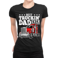 Trucker Best Truckin Dad Ever Big Rig Trucker Father's Day 207 Ladies Fitted T-shirt | Artistshot