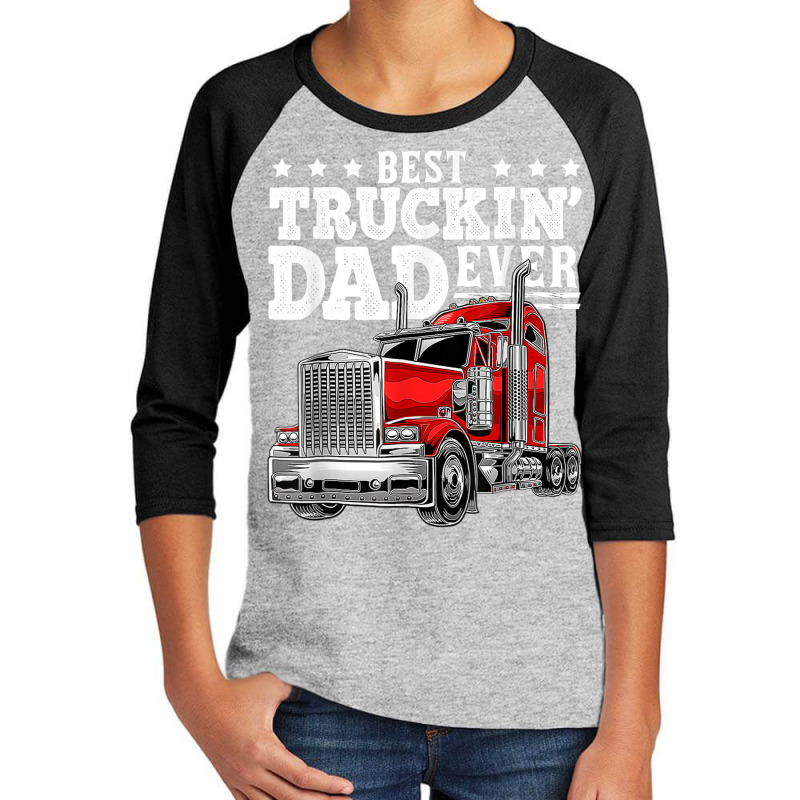 Trucker Best Truckin Dad Ever Big Rig Trucker Father's Day 207 Youth 3/4 Sleeve by urethrapricey | Artistshot