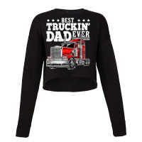 Trucker Best Truckin Dad Ever Big Rig Trucker Father's Day 207 Cropped Sweater | Artistshot