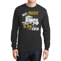 Trucker Best Truckin Gpa Ever Trucker Funny Fathers Day Long Sleeve Shirts | Artistshot