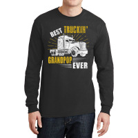 Trucker Best Truckin Grandpop Ever Trucker Funny Fathers Day Long Sleeve Shirts | Artistshot