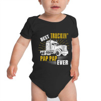 Trucker Best Truckin Pap Pap Ever Trucker Funny Fathers Day Baby Bodysuit | Artistshot