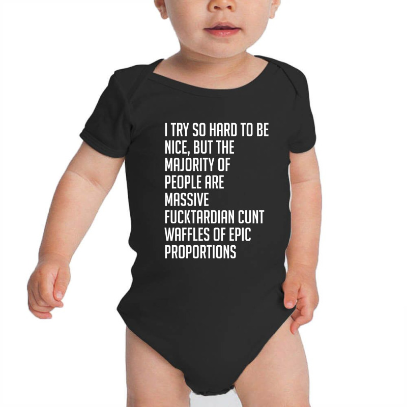 I Try So Hard To Be Nice Baby Bodysuit by Palm Hills | Artistshot