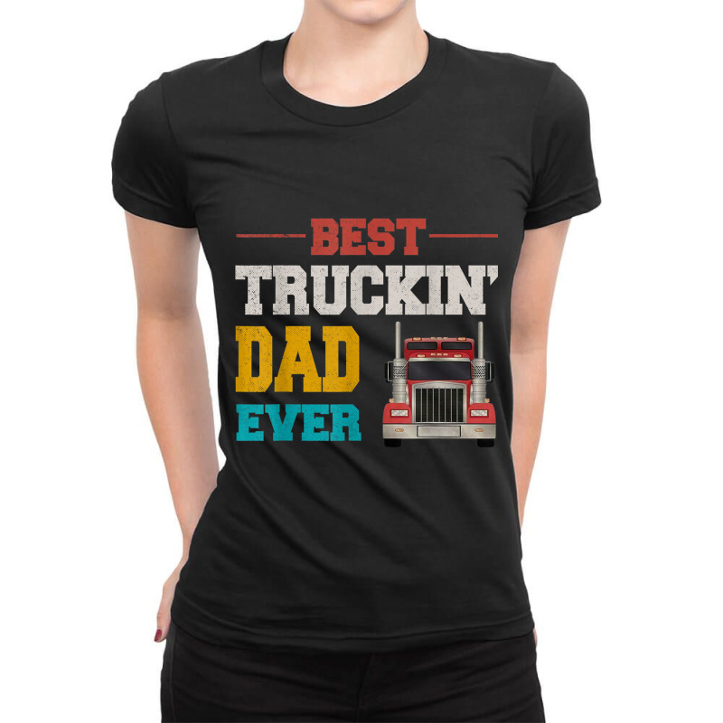 Trucker Fathers Day Best Truckin' Dad Ever Vintage Trucker Dad Ladies Fitted T-Shirt by urethrapricey | Artistshot