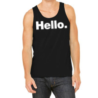 A Hello Shirt  A Shirt That Says Hello Tank Top | Artistshot