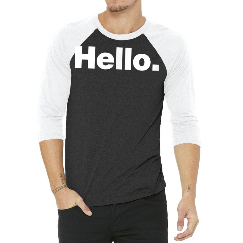 A Hello Shirt  A Shirt That Says Hello 3/4 Sleeve Shirt | Artistshot