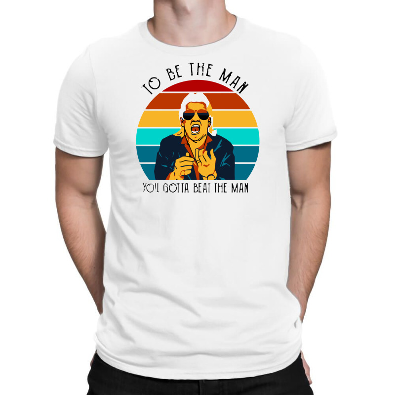 Ric Flair To Be The Man You Gotta Beat The Man T-Shirt by treeyaesu | Artistshot