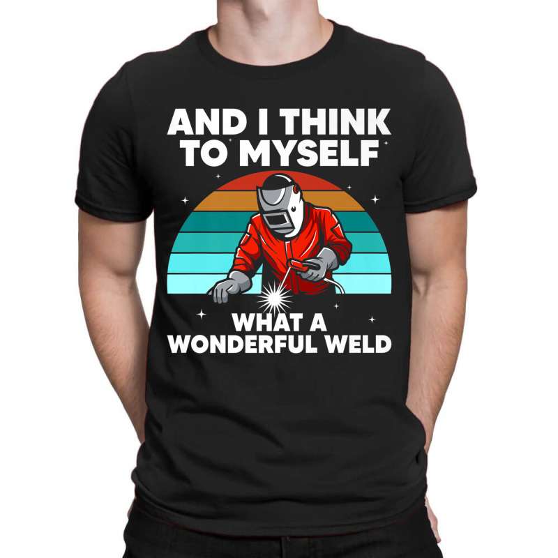 Welder Best Welding Art Arc Welder Pipeliner Ironworker T-shirt | Artistshot