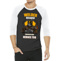 Welder Best Welding Art Welder Steelworker Ironworker Pipeline 3/4 Sleeve Shirt | Artistshot