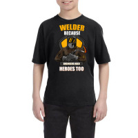 Welder Best Welding Art Welder Steelworker Ironworker Pipeline Youth Tee | Artistshot