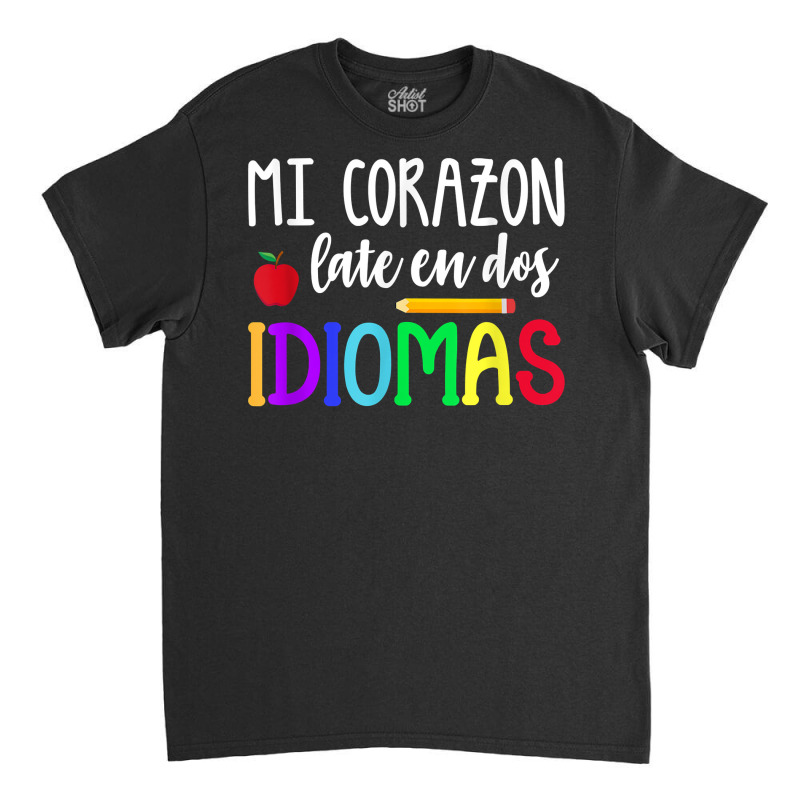 Mi Corazon Late En Dos Idiomas Bilingual T Shirt Classic T-shirt by caroldian | Artistshot