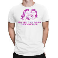 All The Cool Girls Are Lesbians T-shirt | Artistshot