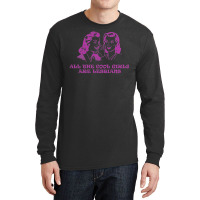 All The Cool Girls Are Lesbians Long Sleeve Shirts | Artistshot