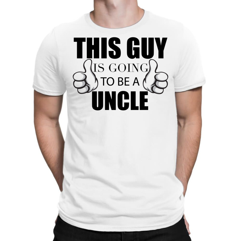 This Guy Is Going To Be A Uncle T-shirt | Artistshot