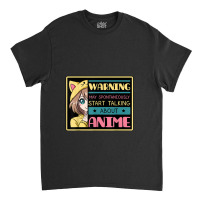 Warning May Spontaneously Start Talking About Anime Manga Classic T-shirt | Artistshot