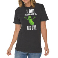 Funny Pickle T Shirt I Am Kind Of A Big Dill Gift Tee Vintage T-shirt | Artistshot