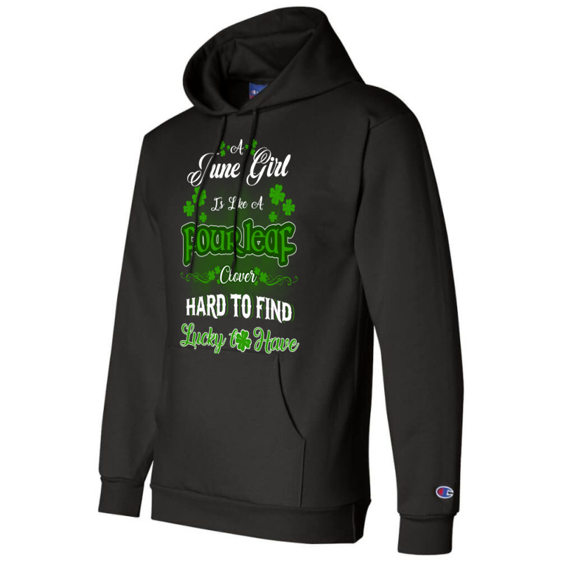 June Girl Is Like A Fourleaf Clover Hard To Find Lucky To Have Champion Hoodie | Artistshot