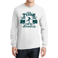 Its Time For An Adventure Long Sleeve Shirts | Artistshot