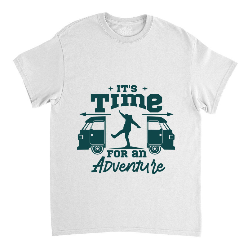 Its Time For An Adventure Classic T-shirt by Spot Of merch | Artistshot