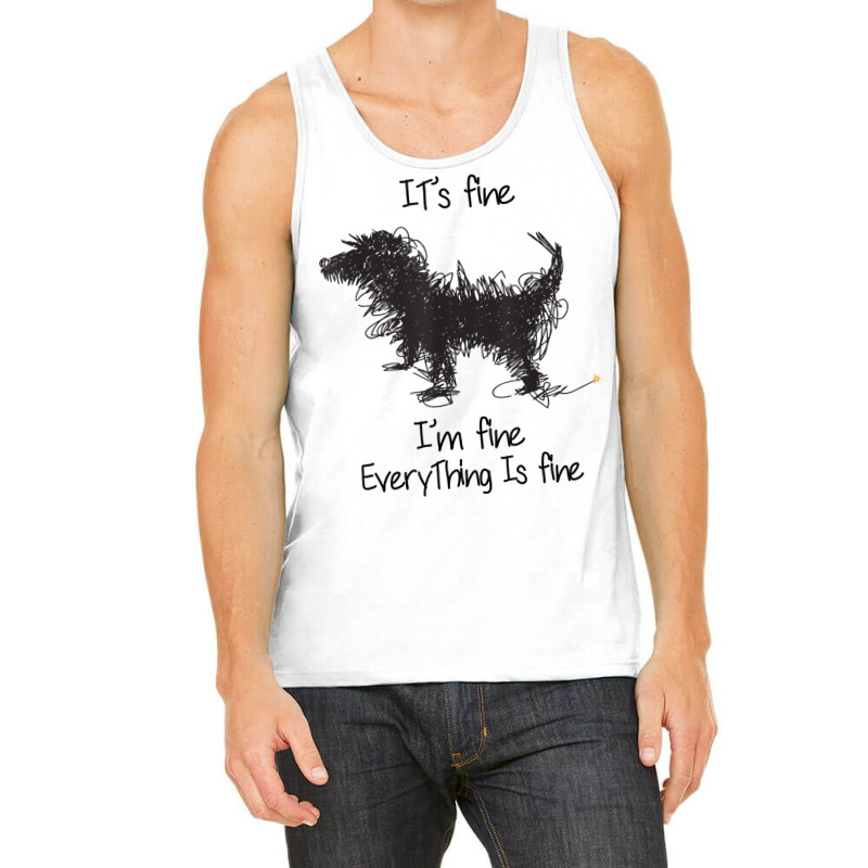 I'm Fine It's Fine Everything Is Fine, Funny Dog T Shirt Tank Top | Artistshot