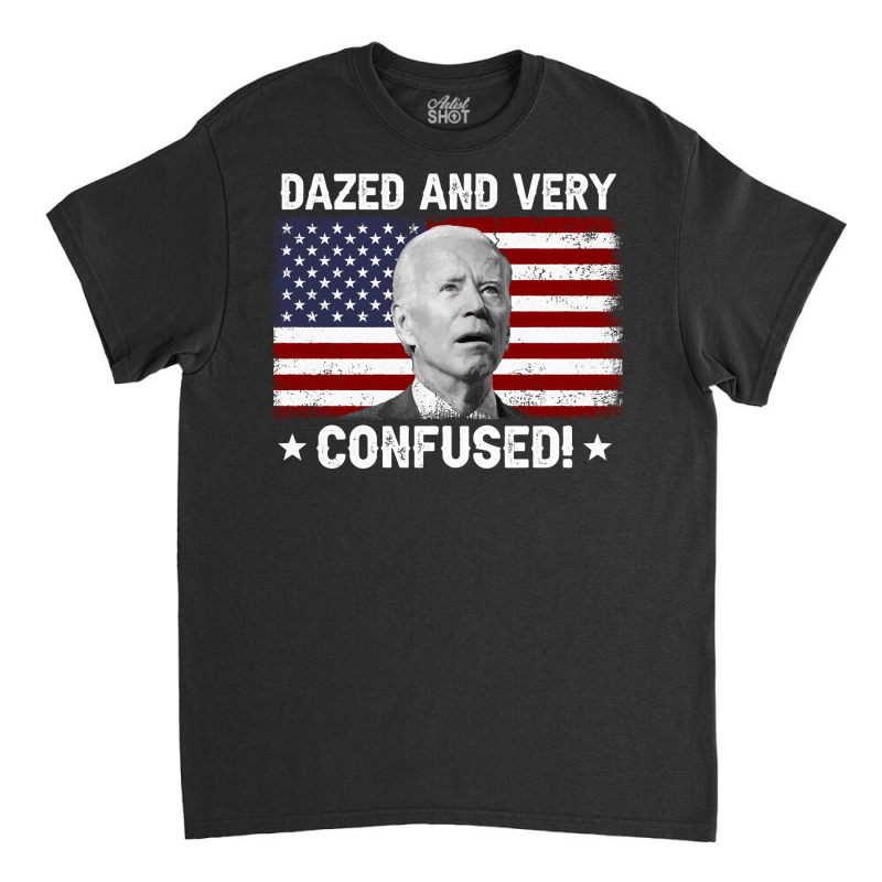 Funny Joe Biden Dazed And Very Confused Funny Satire Long Sleeve T Shi Classic T-shirt by lelalucin | Artistshot