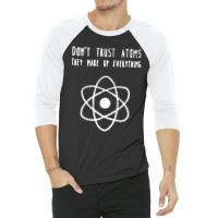 Dont Trust Atoms 3/4 Sleeve Shirt | Artistshot