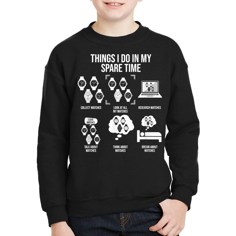 Things I Do In My Spare Time, Horologist Watch Collector T Shirt Youth Sweatshirt by kalaiahfry | Artistshot