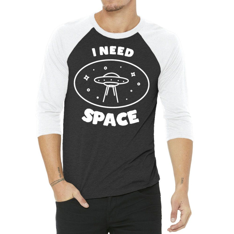 I Need Ufo Space 3/4 Sleeve Shirt | Artistshot