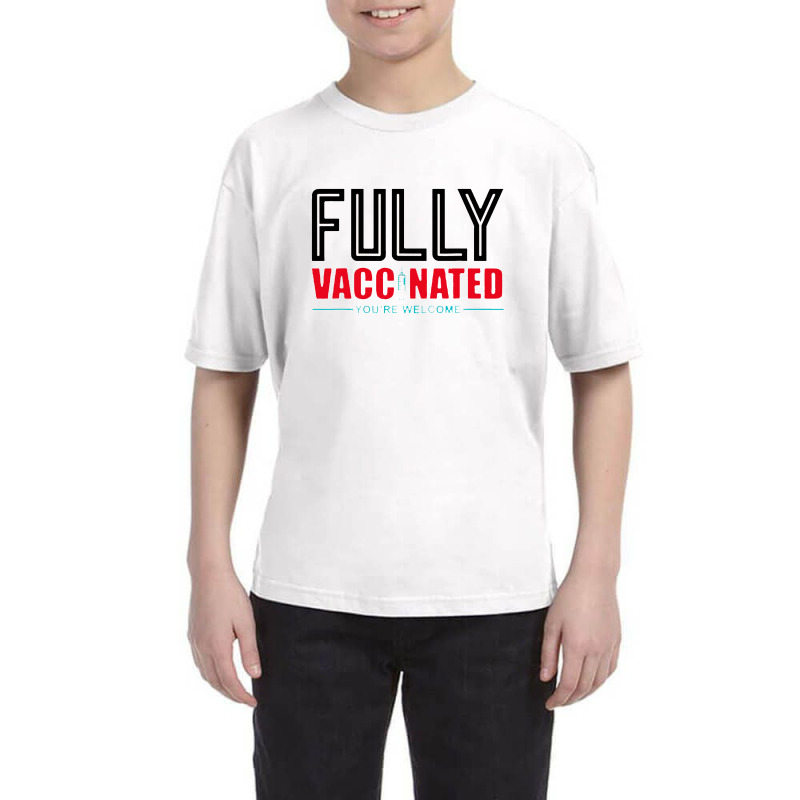 Fully Vaccinated You Are Welcome Youth Tee by eskristala | Artistshot