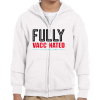 Fully Vaccinated You Are Welcome Youth Zipper Hoodie | Artistshot