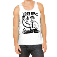 Funny Inflation At The Gasoline Pumps Pay Up Suckers T Shirt Tank Top | Artistshot