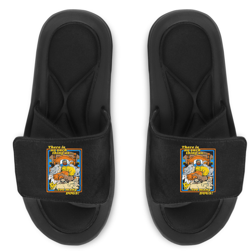 There Is No Such A Thing As Too Many Dogs Slide Sandal | Artistshot