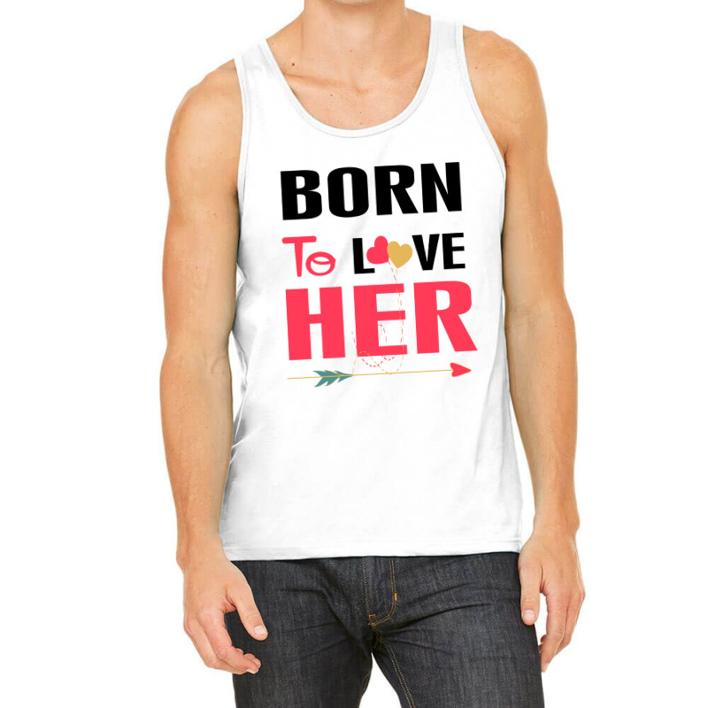 ....born To Love Her Tank Top by rardesign | Artistshot