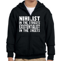 Nihilist In The Streets, Existentialist In The Sheets Youth Zipper Hoodie | Artistshot