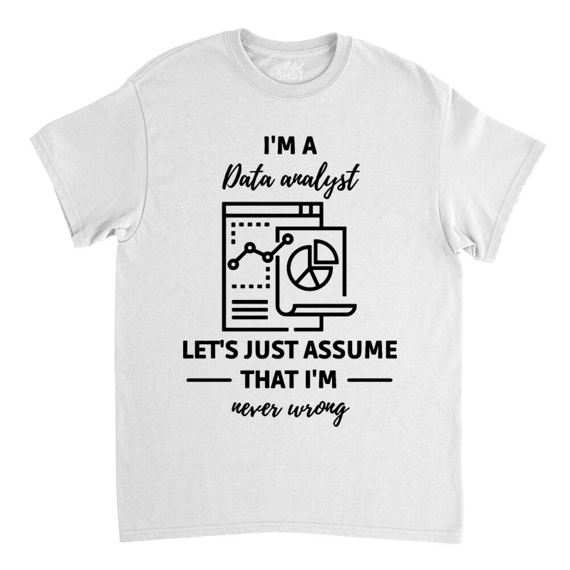 Data Analyst Data Analysis Scientist Analytic Classic T-shirt by Candy Shop | Artistshot