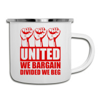 United We Bargain Divided We Beg Labor Union Protest Camper Cup | Artistshot