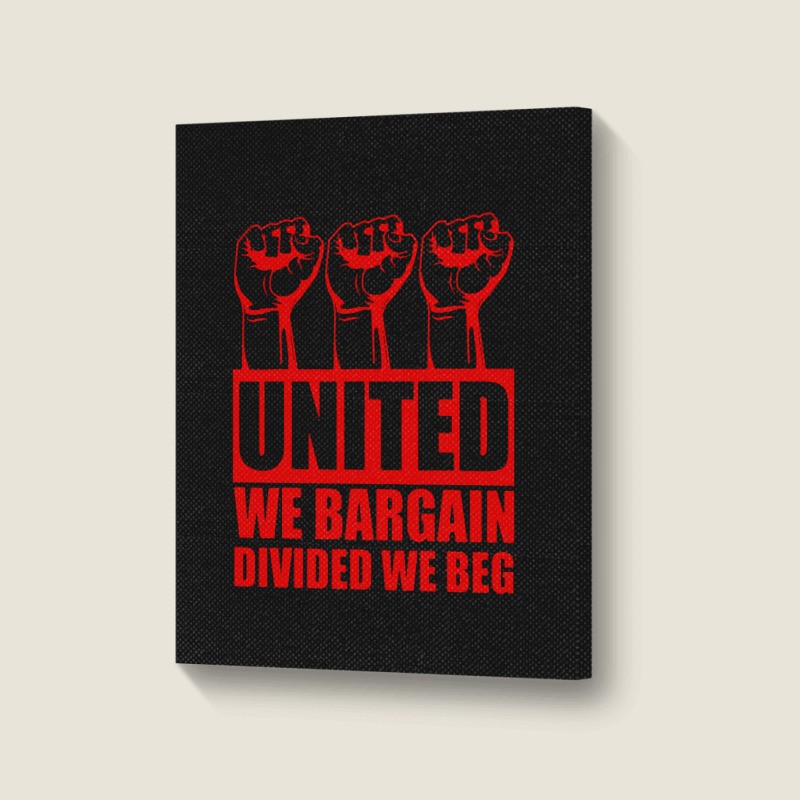 United We Bargain Divided We Beg Labor Union Protest Portrait Canvas Print | Artistshot