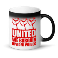 United We Bargain Divided We Beg Labor Union Protest Magic Mug | Artistshot