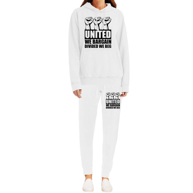 United We Bargain Divided We Beg Labor Union Protest Hoodie & Jogger Set | Artistshot