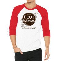 I Got Worms 3/4 Sleeve Shirt | Artistshot