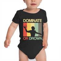 Water Polo Dominate Or Drown Funny Waterpolo Sports Player T Shirt Baby Bodysuit | Artistshot