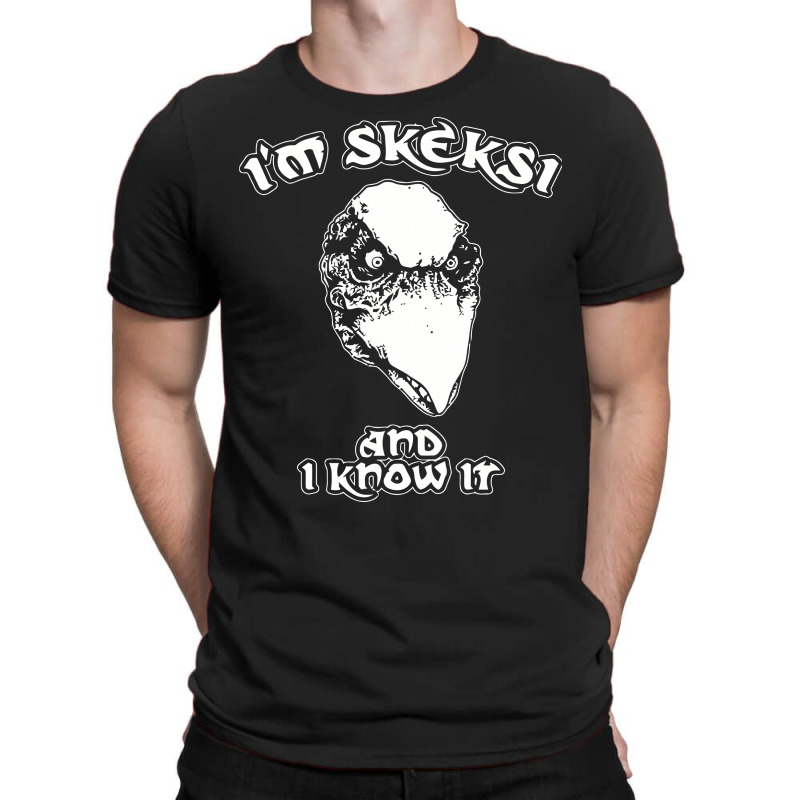 I'm Skeksi And I Know It T-shirt | Artistshot