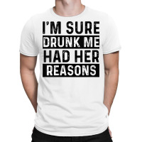 Womens I'm Sure Drunk Me Had Her Reasons Funny Vintage Saying V Neck T T-shirt | Artistshot