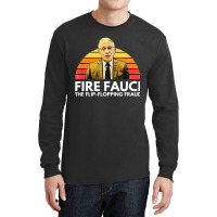 Fire Fauci Flip Flopping Fraud Anti Fauci Long Sleeve Shirts | Artistshot