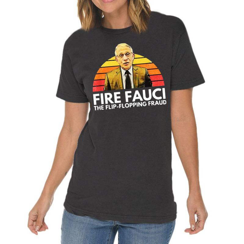 Fire Fauci Flip Flopping Fraud Anti Fauci Vintage T-shirt | Artistshot