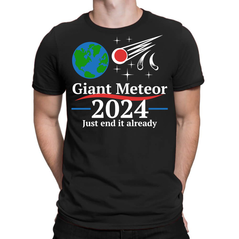 Giant Meteor 2024 Just End It Already Long Sleeve T Shirt T-shirt | Artistshot