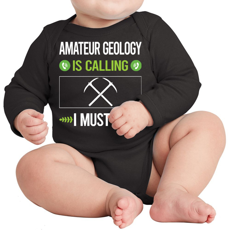 Amateur Geology T Shirtit Is Calling I Must Go Amateur Geology Geologi Long Sleeve Baby Bodysuit by codrhinoceros | Artistshot