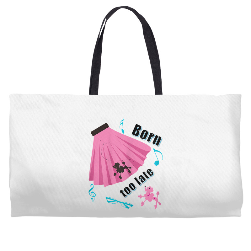 Born Too Late Sock Hop Tshirt Poodle Skirt Weekender Totes | Artistshot