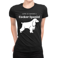 Cocker Spaniel T  Shirt Love Is Having A Cocker Spaniel T  Shirt Ladies Fitted T-shirt | Artistshot